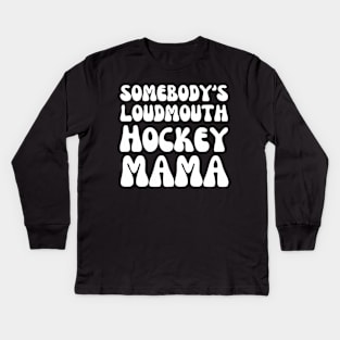 Somebody's loudmouth Hockey Mama Kids Long Sleeve T-Shirt